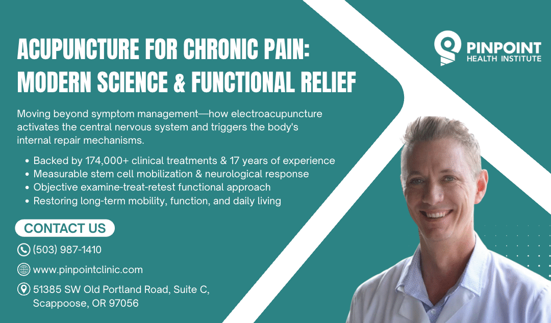 Acupuncture for Chronic Pain: Modern Science, Neurological Repair, and Functional Relief